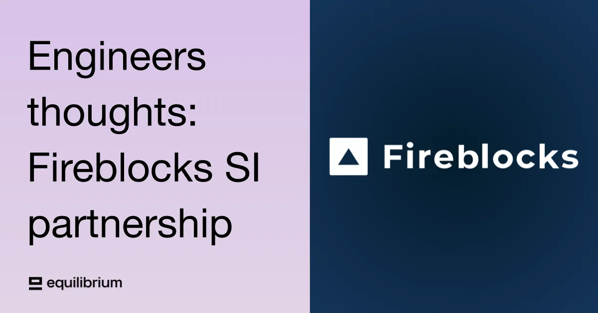 Engineers' thoughts: Fireblocks SI partnership